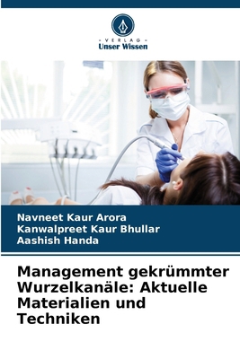 Management gekrümmter Wurzelkanäle: Aktuelle Ma... [German] 6208650569 Book Cover