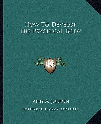 How To Develop The Psychical Body 1162833262 Book Cover