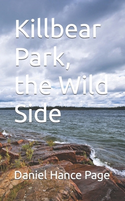 Killbear Park, the Wild Side B0B6XQ44R2 Book Cover
