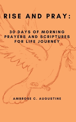 Rise and Pray: 30 Days of Morning Prayers and S... B0C9S7PDDK Book Cover