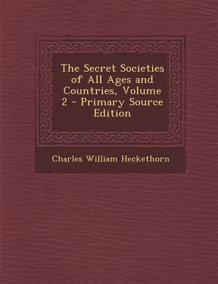 The Secret Societies of All Ages and Countries,... 1294705024 Book Cover