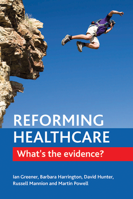 Reforming Healthcare: What's the Evidence? 1447307119 Book Cover