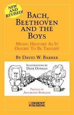 Bach, Beethoven and the Boys : Music History As It Ought to Be Taught