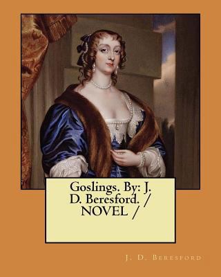 Goslings. By: J. D. Beresford. / NOVEL / 1984075063 Book Cover