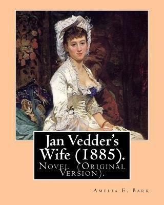 Jan Vedder's Wife (1885). By: Amelia E. Barr: N... 1978371659 Book Cover