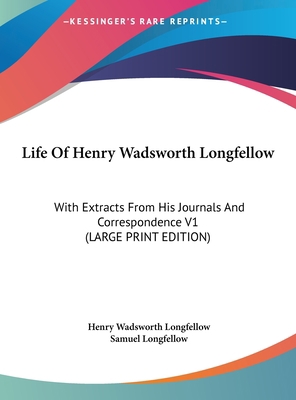 Life of Henry Wadsworth Longfellow: With Extrac... [Large Print] 1169892809 Book Cover