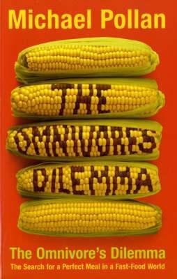 The Omnivore's Dilemma: The Search for a Perfec... 0747586756 Book Cover