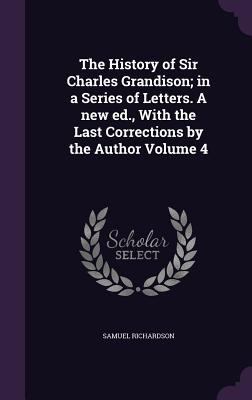 The History of Sir Charles Grandison; in a Seri... 1356002714 Book Cover