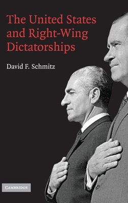 The United States and Right-Wing Dictatorships,... 0521861330 Book Cover