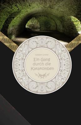 Ein Gang durch die Katakomben - Großdruck [German] 1537740946 Book Cover