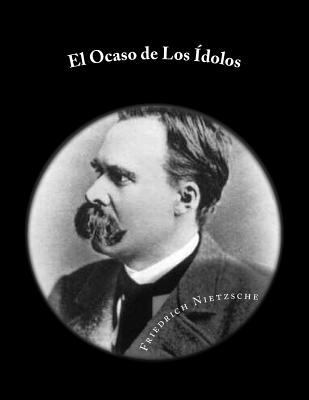 El Ocaso de Los Idolos (Spanish Ediiton) [Spanish] 153522472X Book Cover