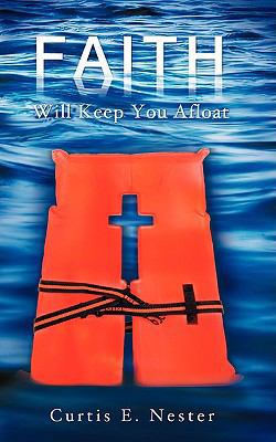 Faith Will Keep You Afloat 1607916908 Book Cover