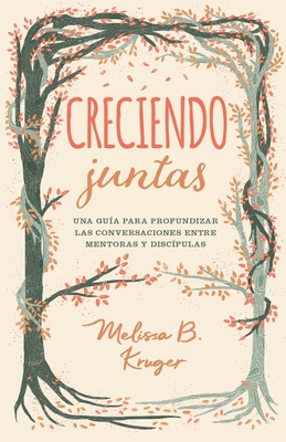 Creciendo Juntas: Una Guía Para Profundizar Las... [Spanish] 0825459796 Book Cover