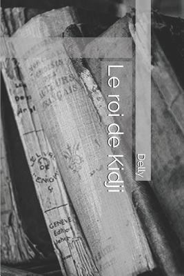 Le Roi de Kidji [French] 1798042576 Book Cover