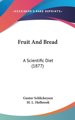 Fruit and Bread: A Scientific Diet (1877) 1436932823 Book Cover