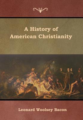 A History of American Christianity 1644391457 Book Cover