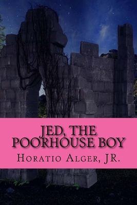 Jed, The Poorhouse Boy 1545425485 Book Cover