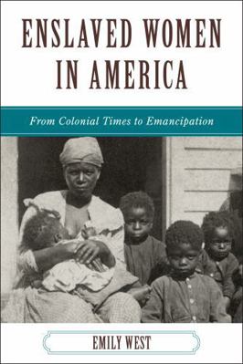 Enslaved Women in America: From Colonial Times ... 1442208724 Book Cover