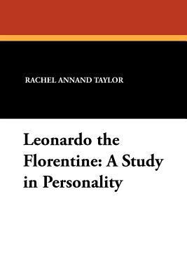 Leonardo the Florentine: A Study in Personality 1434432661 Book Cover