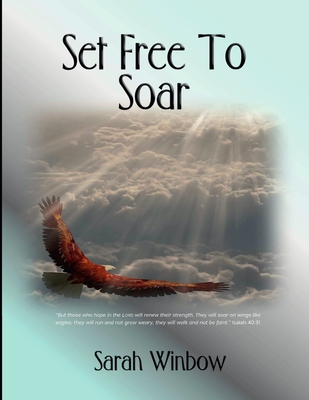 Set Free To Soar 1326735373 Book Cover