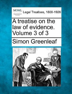 A treatise on the law of evidence. Volume 3 of 3 1240064594 Book Cover