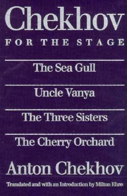 Chekhov for the Stage: The Sea Gull, Uncle Vany... 0810110237 Book Cover