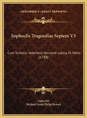 Sophoclis Tragoediae Septem V3: Cum Scholiis Ve... [Greek] 1169805817 Book Cover