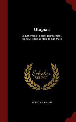 Utopias: Or, Schemes of Social Improvement. fro... 1297680871 Book Cover