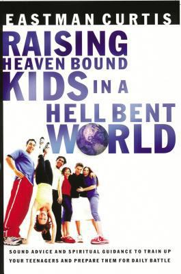 Raising Heaven-Bound Kids in a Hell-Bent World 0785268723 Book Cover