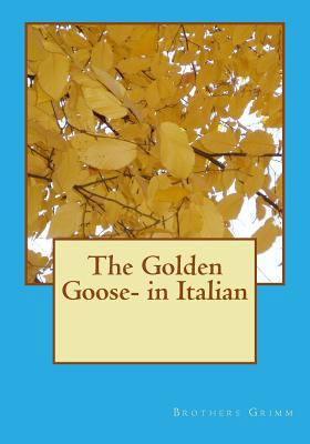 The Golden Goose- in Italian [Italian] 1523944412 Book Cover