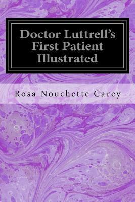 Doctor Luttrell's First Patient Illustrated 1534647104 Book Cover