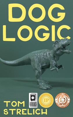 Dog Logic: A Thystopian Satire, Book 1 1685137911 Book Cover