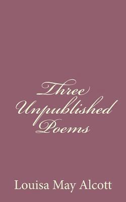 Three Unpublished Poems 1494328496 Book Cover