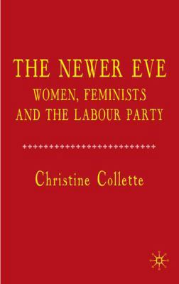 The Newer Eve: Women, Feminists and the Labour ... 0230222145 Book Cover