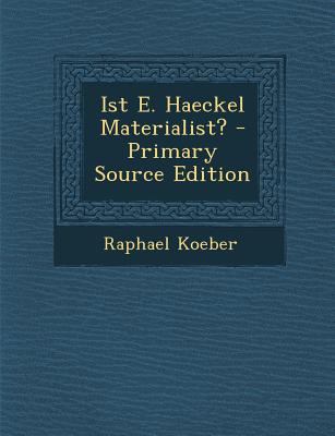 Ist E. Haeckel Materialist? - Primary Source Ed... [German] 1295619849 Book Cover