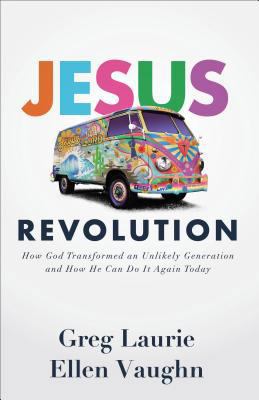 Jesus Revolution: How God Transformed an Unlike... 0801075947 Book Cover