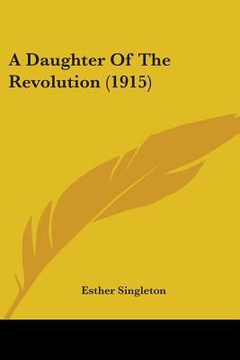 A Daughter Of The Revolution (1915) 0548852316 Book Cover