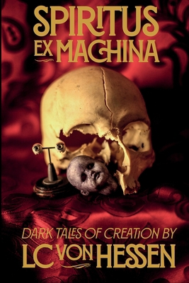 Spiritus Ex Machina: Dark Tales of Creation            Book Cover