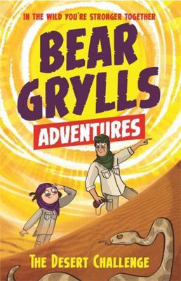 A Bear Grylls Adventure 2: The Desert Challenge... 1786960133 Book Cover