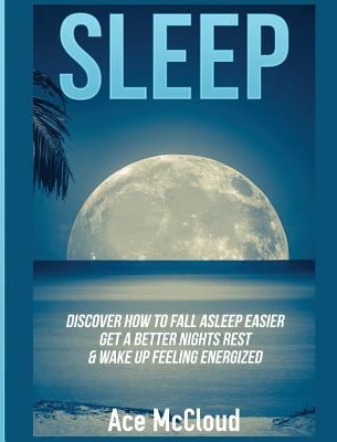 Sleep: Discover How To Fall Asleep Easier, Get ... [Large Print] 1640484450 Book Cover