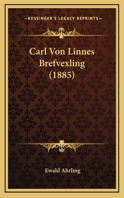 Carl Von Linnes Brefvexling (1885) [Swedish] 1168176360 Book Cover