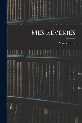 Mes Rêveries [French] 1016073968 Book Cover