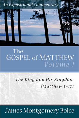 The Gospel of Matthew: The King and His Kingdom... 0801066433 Book Cover