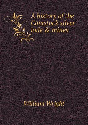 A history of the Comstock silver lode & mines 5518871759 Book Cover