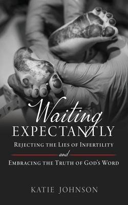 Waiting Expectantly: Rejecting the Lies of Infe... B0FQRWCJZJ Book Cover