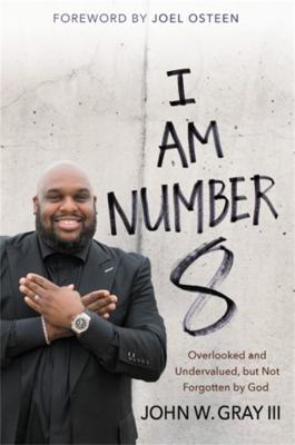 I Am Number 8: Overlooked and Undervalued, But ... 1455539562 Book Cover