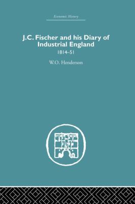 J.C. Fischer and his Diary of Industrial Englan... 1138879843 Book Cover