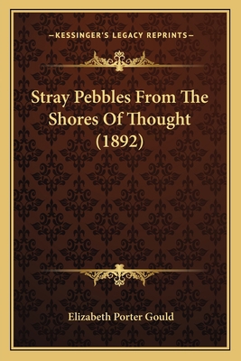 Stray Pebbles From The Shores Of Thought (1892) 1165780747 Book Cover