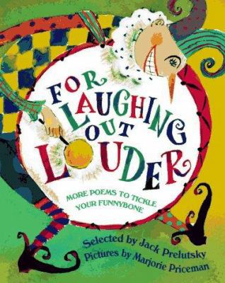 For Laughing Out Louder: More Poems to Tickle Y... 0679870636 Book Cover