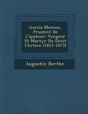 Garcia Moreno, Pr�sident De L'�qu... [French] 1288150237 Book Cover